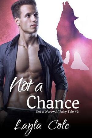 Not a Chance by Layla Cole