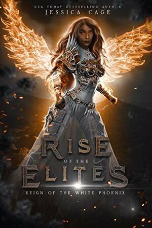 Reign of the White Phoenix by Rise of the Elites, Jessica Cage
