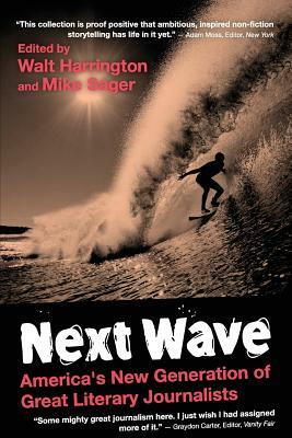 Next Wave: University Edition: America's New Generation of Great Literary Journalists by 