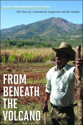 From Beneath the Volcano: The Story of a Salvadoran Campesino and His Family by Michael Gorkin, Marta Evelyn Pineda