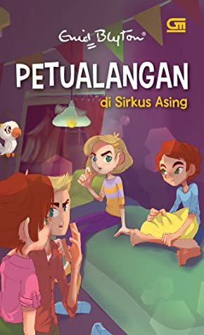 Petualangan di Sirkus Asing by Enid Blyton