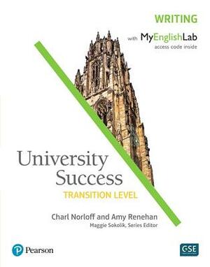 University Success Writing, Transition Level, with Myenglishlab [With Access Code] by Charl Norloff, Amy Renehan