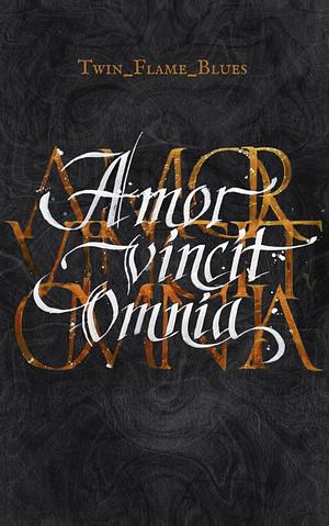 Amor Vincit Omina by Twin_Flame_Blues