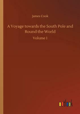 A Voyage Towards the South Pole and Round the World by James Cook