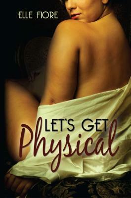 Let's Get Physical by Elle Fiore