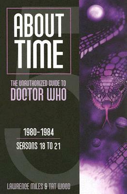 About Time 5: The Unauthorized Guide to Doctor Who by Lawrence Miles, Tat Wood