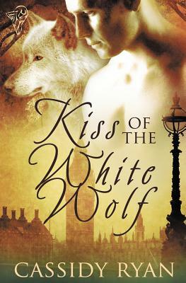 Kiss of the White Wolf by Cassidy Ryan