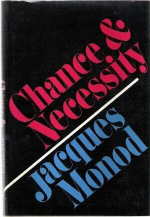 Chance and Necessity: An Essay on the Natural Philosophy of Modern Biology by Austryn Wainhouse, Jacques Monod