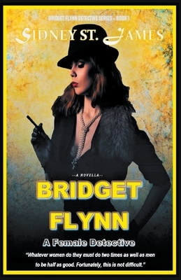 Bridget Flynn - A Female Detective by Sidney St James