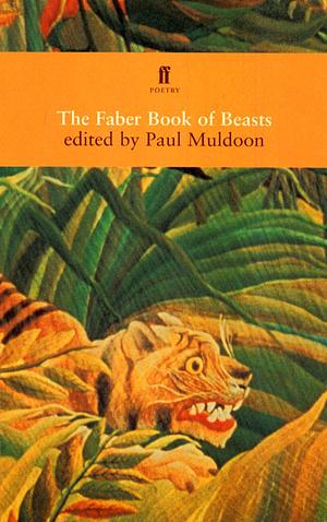 The Faber Book of Beasts by Paul Muldoon