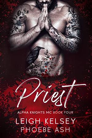 Priest by Phoebe Ash, Leigh Kelsey