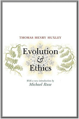 Evolution and Ethics by Thomas Henry Huxley