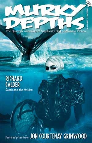 Murky Depths: The Quarterly Anthology of Graphically Dark Speculative Fiction (Issue 1) by Gareth D. Jones, Jonathan C. Gillespie, Terry Martin