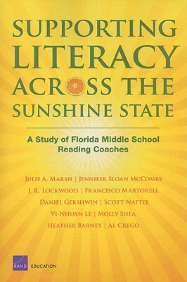 Supporting Literacy Across the Sunshine State: A Study of Florida Middle School Reading Coaches (2008) by Julie A. Marsh, J. R. Lockwood, Jennifer Sloan McCombs