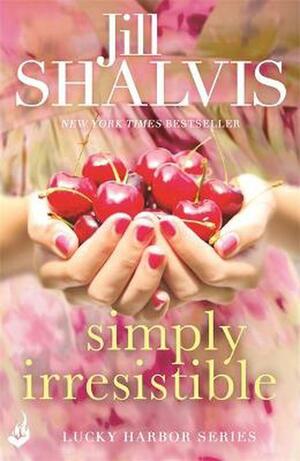 Simply Irresistible: A Feel-Good Romance You Won't Want to Put Down! by Jill Shalvis