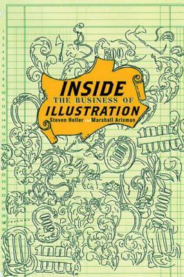 Inside the Business of Illustration by Steven Heller, Marshall Arisman