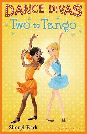 Dance Divas: Two to Tango by Sheryl Berk, Sheryl Berk