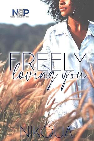 Freely Loving You by Nikqua