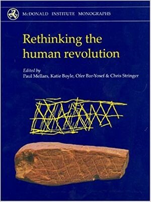 Rethinking the Human Revolution by Paul Mellars, Katie Boyle, Ofer Bar-Yosef