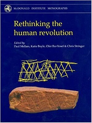 Rethinking the Human Revolution by Ofer Bar-Yosef, Katie Boyle, Paul Mellars