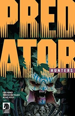 Predator: Hunters #1 by Chris Warner, Doug Wheatley, Francisco Velasco