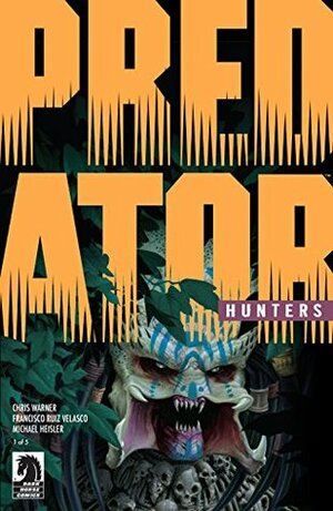 Predator: Hunters #1 by Chris Warner, Doug Wheatley, Francisco Velasco
