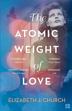 The Atomic Weight Of Love by Elizabeth J. Church