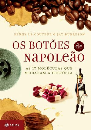 Os Botões de Napoleão: as 17 moléculas que mudaram a história by Jay Burreson, Penny Le Couteur