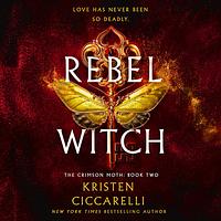 Rebel Witch by Kristen Ciccarelli