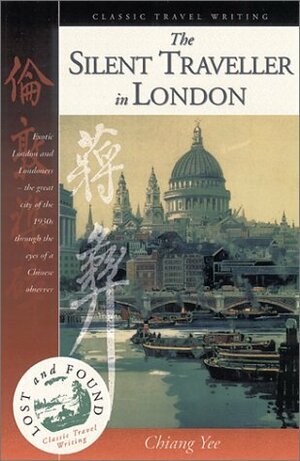The Silent Traveller In London (Lost And Found: Classic Travel Writing) by Yee Chiang