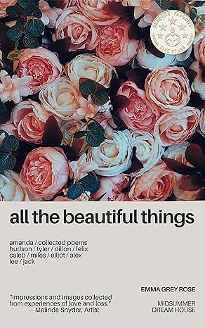 All The Beautiful Things by Emma Grey Rose