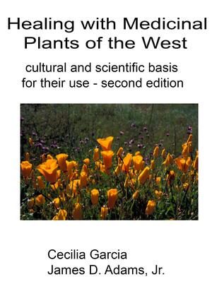 Healing With Medicinal Plants Of The West: Cultural And Scientific Basis For Their Use by Cecilia García