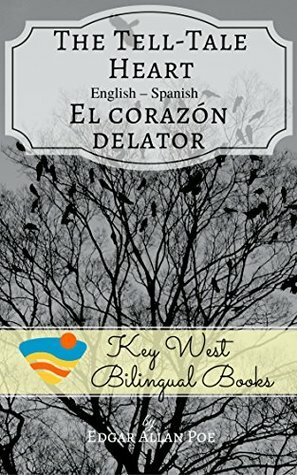 The Tell-Tale Heart - El corazón delator (Key West Bilingual Tales Book 8) by K. Nightingale, P.J. Stonefield, Edgar Allan Poe