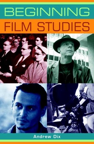 Beginning Film Studies by Andrew Dix
