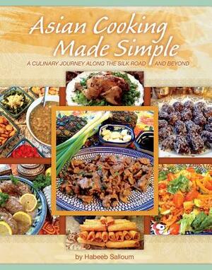 Asian Cooking Made Simple by Habeeb Salloum
