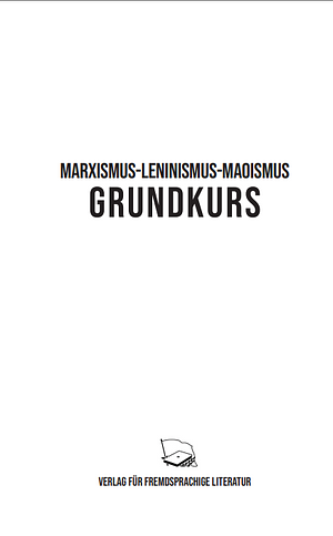 Marxismus-Leninismus-Maoismus Grundkurs by Communist Party of India (Maoist)