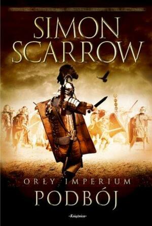 Orły Imperium: Podbój by Simon Scarrow