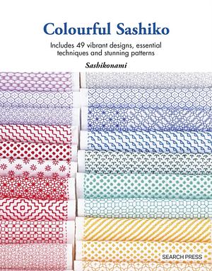 Colourful Sashiko - Includes 49 vibrant designs, essential techniques and stunning patterns by sashikonami