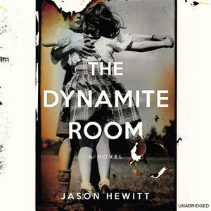 The Dynamite Room by Jason Hewitt