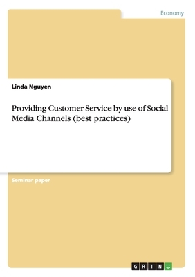 Providing Customer Service by use of Social Media Channels (best practices) by Linda Nguyen