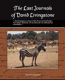 The Last Journals of David Livingstone by David Livingstone