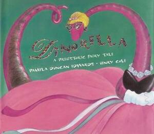 Dinorella: A Prehistoric Fairytale by Henry Cole, Pamela Duncan Edwards