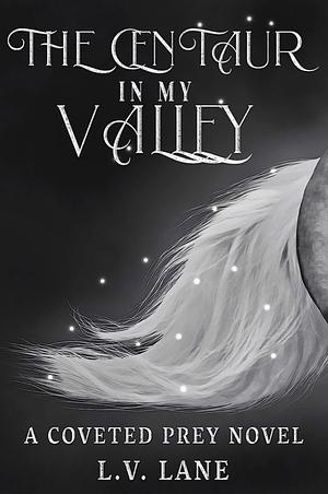 The Centaur in My Valley by L.V. Lane