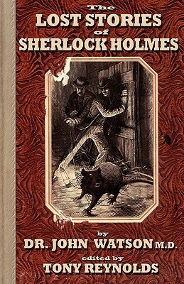 The Lost Stories of Sherlock Holmes by Tony Reynolds, Chris Coady