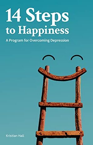 14 Steps to Happiness by Kristian Hall