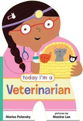 Today I'm a Veterinarian by Marisa Polansky