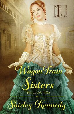 Wagon Train Sisters by Shirley Kennedy