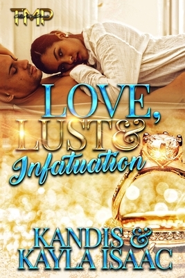 Love, Lust & Infatuation by Kandis, Kayla Isacc