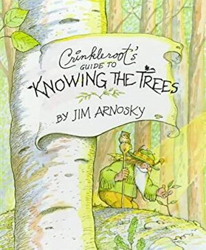 Crinkleroot's Guide to Knowing the Trees by Jim Arnosky