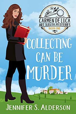 Collecting Can Be Murder  by Jennifer S. Alderson